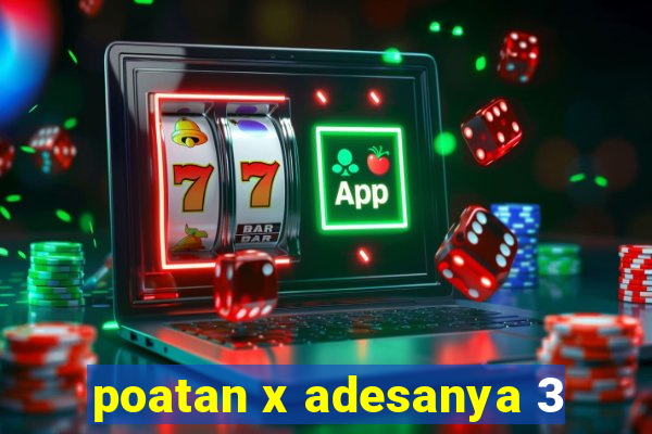 poatan x adesanya 3