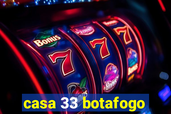 casa 33 botafogo