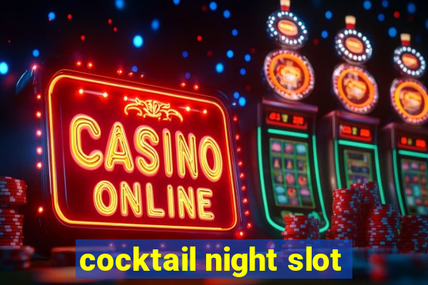 cocktail night slot