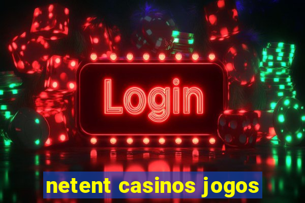 netent casinos jogos