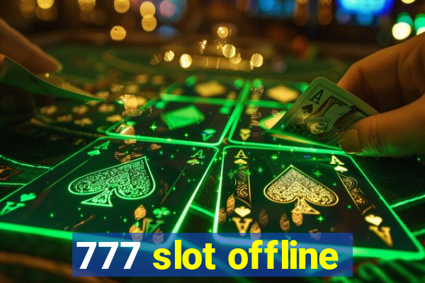 777 slot offline