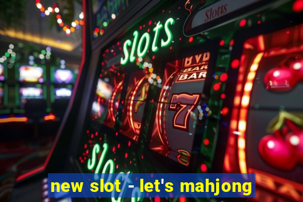 new slot - let's mahjong