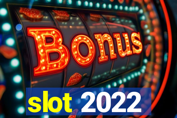 slot 2022