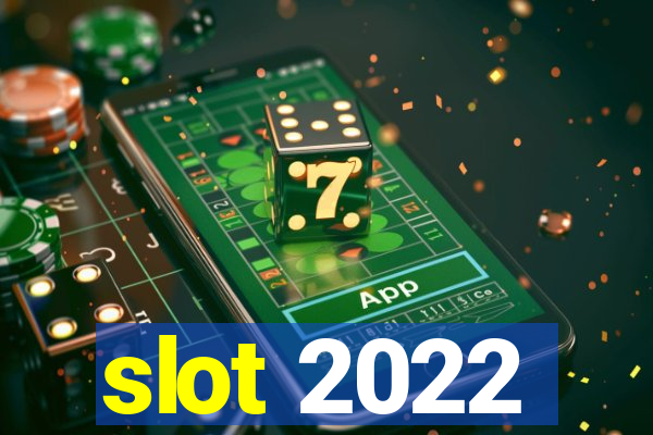 slot 2022