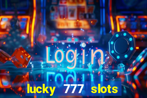 lucky 777 slots real money gcash