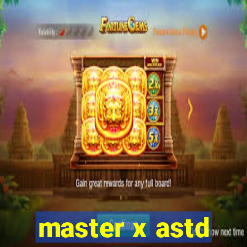 master x astd