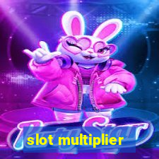 slot multiplier