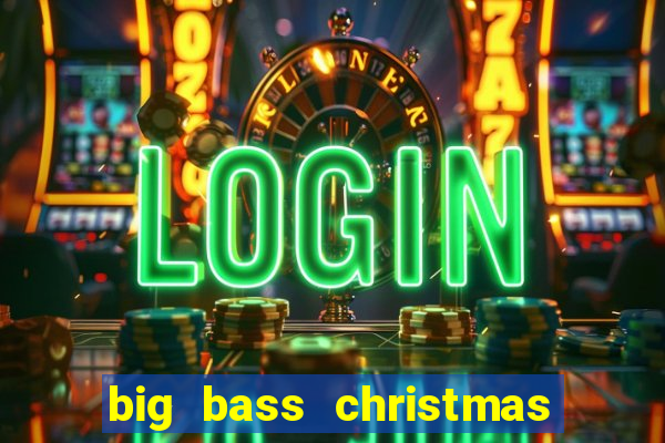 big bass christmas bash slot