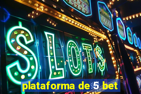 plataforma de 5 bet