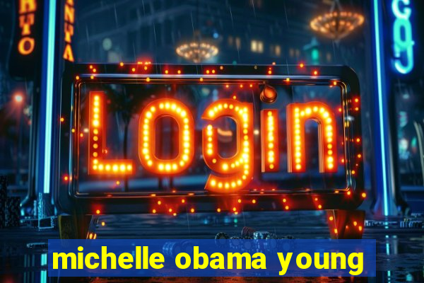 michelle obama young