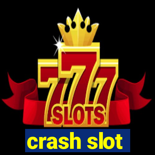 crash slot