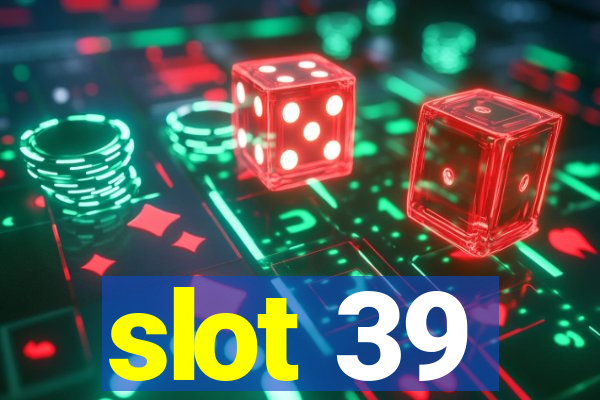 slot 39