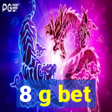 8 g bet