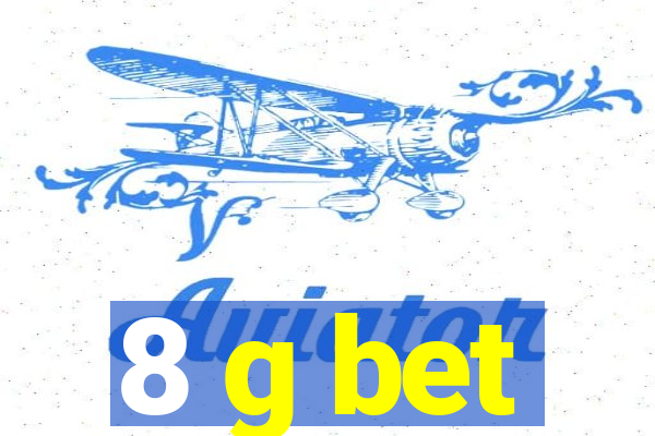 8 g bet