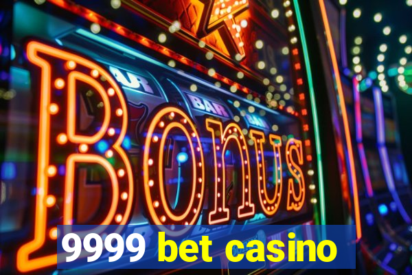 9999 bet casino