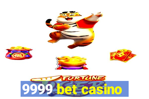 9999 bet casino