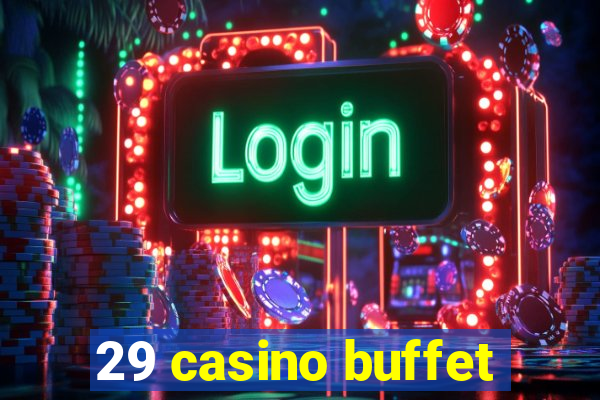 29 casino buffet