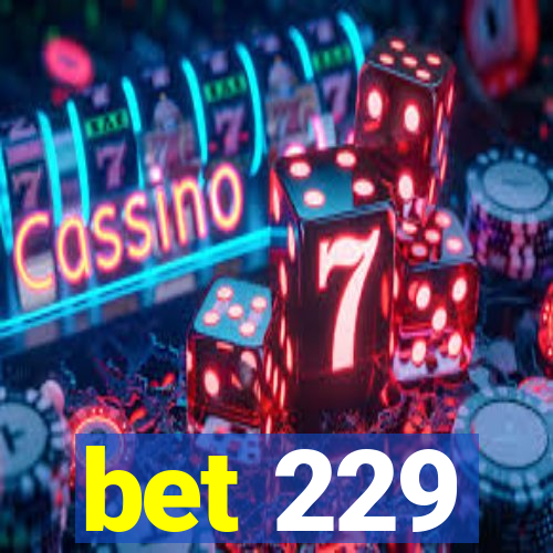 bet 229