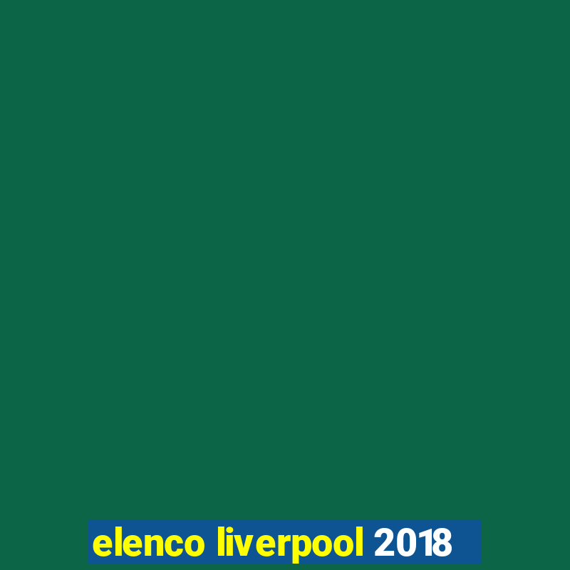 elenco liverpool 2018