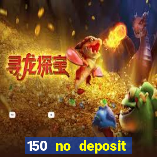 150 no deposit bonus codes captain jack casino