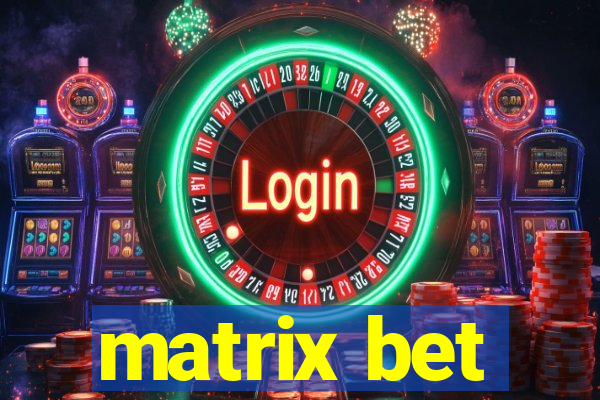 matrix bet