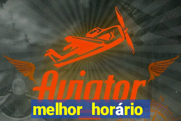 melhor horário para jogar fortune tiger esporte da sorte