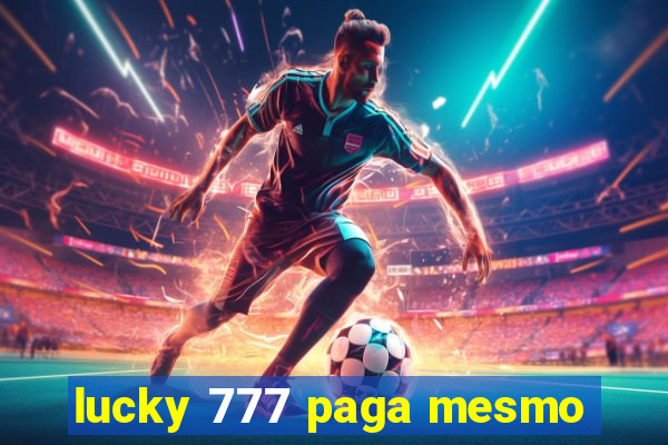 lucky 777 paga mesmo