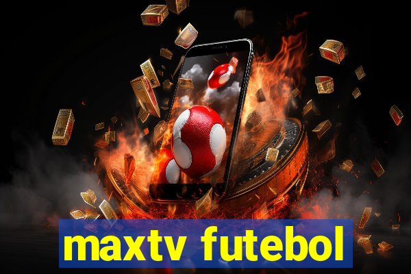 maxtv futebol