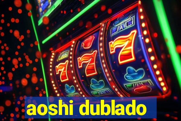 aoshi dublado