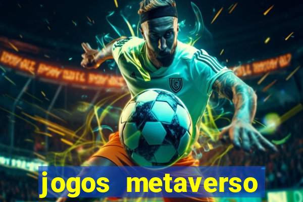 jogos metaverso para ganhar dinheiro