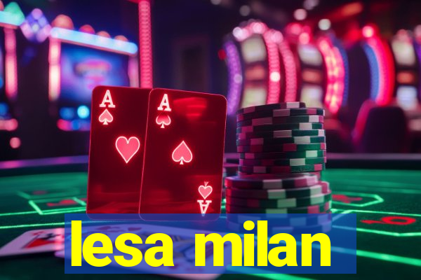 lesa milan