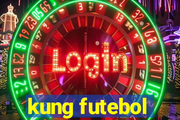 kung futebol