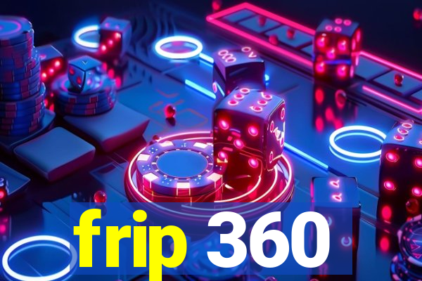 frip 360