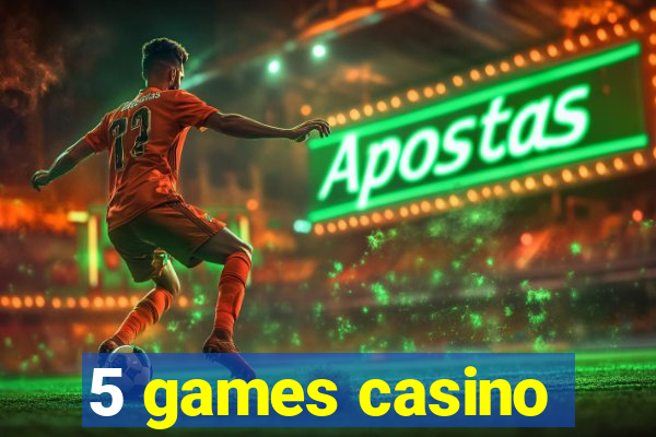 5 games casino