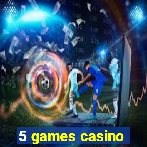 5 games casino