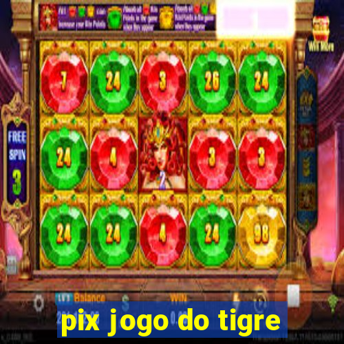 pix jogo do tigre