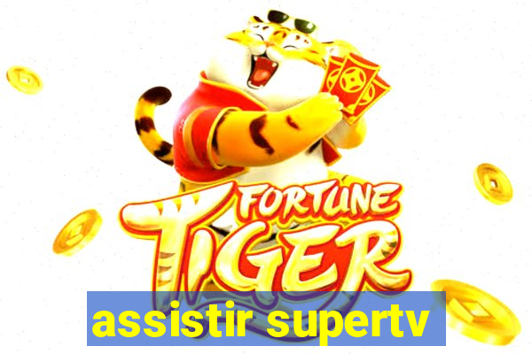 assistir supertv