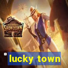 lucky town