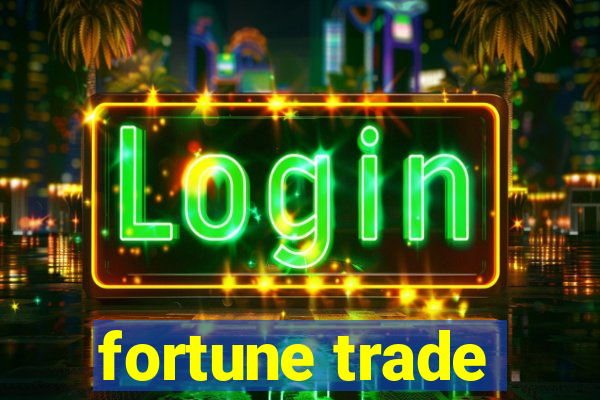 fortune trade