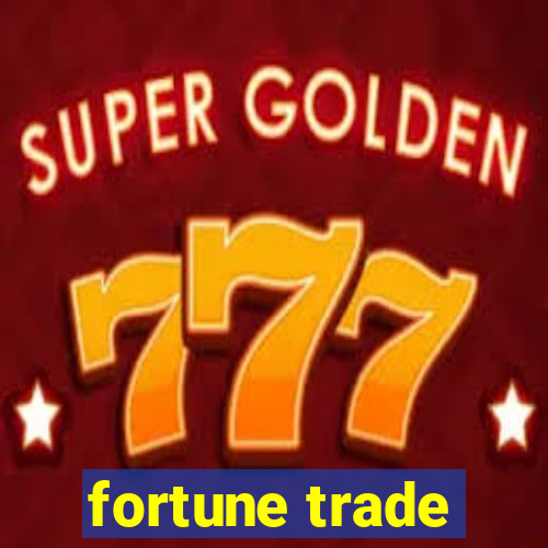 fortune trade