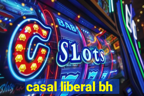 casal liberal bh