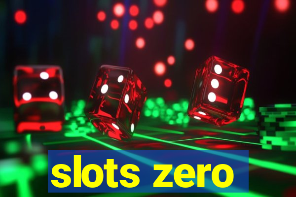 slots zero