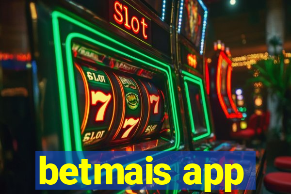 betmais app