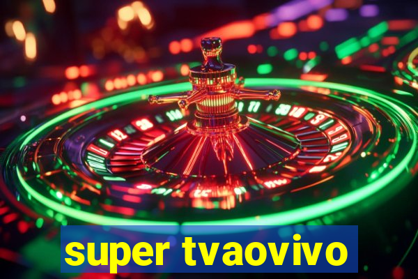 super tvaovivo