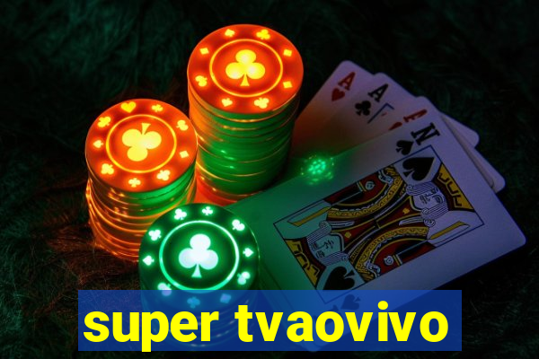 super tvaovivo