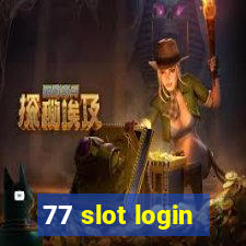 77 slot login