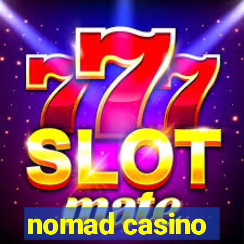 nomad casino