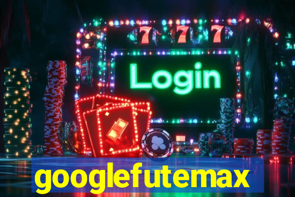 googlefutemax