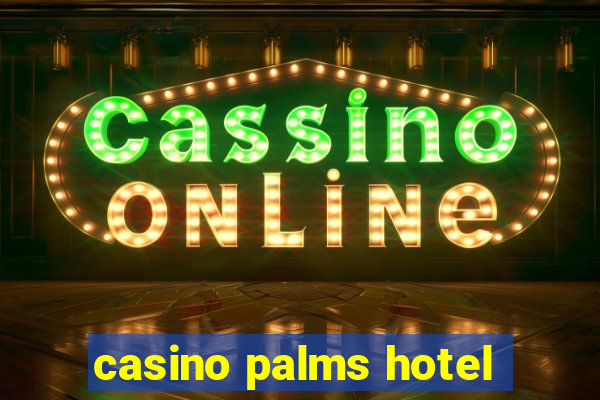 casino palms hotel