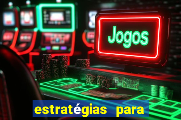 estratégias para jogar na roleta